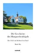Karin Rey - Die Geschichte des Margarethenhügels Eine Idylle am Stadtrand von Basel