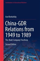 Axel Berkofsky - China-GDR Relations from 1949 to 1989