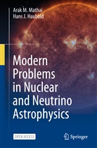 Hans J Haubold, Hans J. Haubold, Arak M Mathai, Arak M. Mathai - Modern Problems in Nuclear and Neutrino Astrophysics