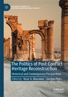 Nour A Munawar, Nour A. Munawar, Plets, Gertjan Plets - The Politics of Post-Conflict Heritage Reconstruction