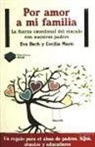 Eva Bach Cobacho, Cecilia Martí Valverde - Por amor a mi familia : La fuerza emocional del vínculo con nuestros padres