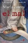 Gabriele Amorth, José María Fernández Lucio - María contra el mal : la mujer que nos ayuda en la lucha contra el diablo