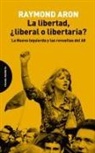 Raymond Aron - La libertad, ¿liberal o libertaria? : la nueva izquierda y las revueltas del 68