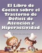 Jimmy Huston - El Libro de Cocina Sobre el Trastorno de Déficit de Atención e Hiperactividad