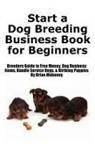 Brian Mahoney - Start a Dog Breeding Business Book for Beginners