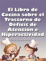 Huston - El Libro de Cocina Sobre el Trastorno de Déficit de Atención e Hiperactividad