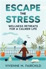 Vivienne M. Fairchild - Escape the Stress