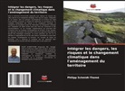 Philipp Schmidt-Thomé - Intégrer les dangers, les risques et le changement climatique dans l'aménagement du territoire