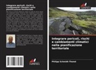 Philipp Schmidt-Thomé - Integrare pericoli, rischi e cambiamenti climatici nella pianificazione territoriale
