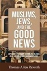 Thomas Allen Rexroth - Muslims, Jews, and the Good News