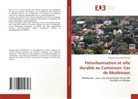 Danielle-Laure MATATEYOU - Périurbanisation et ville durable au Cameroun: Cas de Nkolbisson