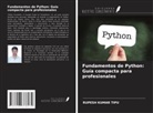 Rupesh Kumar Tipu - Fundamentos de Python: Guía compacta para profesionales