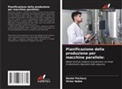 Victor Noble, Daniel Pacheco - Pianificazione della produzione per macchine parallele: