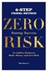 Morning Lee - Zero Risk Startup Success 6-Step PRISMs Method Build a Business, Make Money, and Get Rich