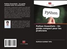Rupesh Kumar Tipu - Python Essentials : Un guide compact pour les praticiens