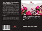 Sivakumar Joghi Thatha Gowder - Santé cardiaque: conseils simples pour un coeur plus fort