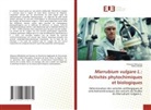 Fadila Khaldi, Khaoula Menaiaia - Marrubium vulgare L.: Activités phytochimiques et biologiques