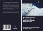 S. I. Manjur Basha, S.I. Manjur Basha, Altamashuddin Khan Nadeemallah - Machine-learning toepassingen in voorspelling van betonsterkte