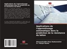 S. I. Manjur Basha, S.I. Manjur Basha, Altamashuddin Khan Nadeemallah - Applications de l'apprentissage automatique dans la prédiction de la résistance du béton