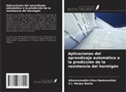 S. I. Manjur Basha, Altamashuddin Khan Nadeemallah - Aplicaciones del aprendizaje automático a la predicción de la resistencia del hormigón