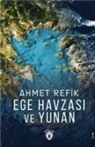 Ahmet Refik - Ege Havzasi ve Yunan
