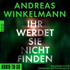 Andreas Winkelmann, Charles Rettinghaus - Ihr werdet sie nicht finden, 2 MP3-CD (Audiolibro)
