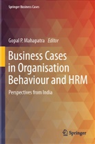 Gopal P. Mahapatra, Gopal P Mahapatra - Business Cases in Organisation Behaviour and HRM