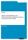 Anonymous - Medien und Radikalismus. Die Berichterstattung zur Klimabewegung in Lützerath bei TAZ und Bild