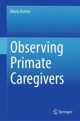 Maria Botero - Observing Primate Caregivers