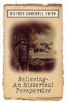 Wilfried Cantwell, Wilfred Cantwell Smith, Wilfred Cantwell Smith, William Smith, Smith Wilfred Cantwell - Believing an Historical Perspective