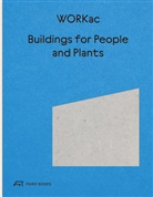 Amale Andraos, Dan Wood - Buildings for People and Plants by WORKac