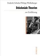 Frederik Schulze, Philipp Wolfesberger - Dekoloniale Theorien zur Einführung