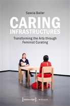 Sascia Bailer, Finnegan Shannon, Maja Smrekar - Caring Infrastructures