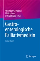 Christoph G. Dietrich, Dirk Domagk, Philipp Lenz - Gastroenterologische Palliativmedizin