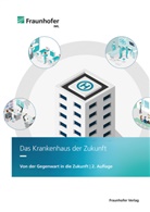 Thomas Bredehorn, Malin Gerhardt, Marcus Hintze, Marcus u Hintze, Sylvia Kaczmarek, Beate Moll... - Das Krankenhaus der Zukunft