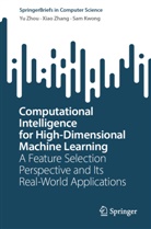 Sam Kwong, Xiao Zhang, Yu Zhou - Computational Intelligence for High-Dimensional Machine Learning