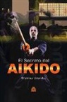 Morihei Ueshiba - El secreto del Aikido