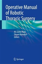 Kolvekar, Shyam Kolvekar, Ali Zamir Khan - Operative Manual of Robotic Thoracic Surgery