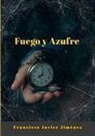 Francisco Javier Jiménez Martínez - FUEGO Y AZUFRE