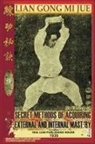 Guo Cui Ya, Andrew Timofeevich, Jin Yi Ming - Lian Gong Mi Jue. Secret Methods of Acquiring External and Internal Mastery