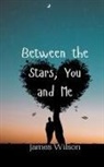 James Wilson - Between the Stars, You and Me