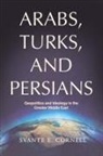 Svante E. Cornell - Arabs, Turks, and Persians