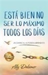 Ally Dalsimer - ESTÁ BIEN NO SER LO MÁXIMO TODOS LOS DÍAS