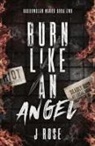 J. Rose - Burn Like An Angel Discreet Edition