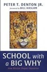 Peter T. Jr. Denton - School with a Big Why