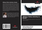 Rafael Gomes Sentone, Francielle Hoflinger, Ricardo Martins Souza - Military Police Activity in Brazil