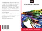 Sonya Delgado, Alexander Jacomino, Nathalie Ramos - La Psicología de la Persuasión