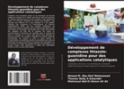 Thomas Nady A Eskander, Ahmed M. Abu-Dief Mohammed, Mahmoud Abd El Aleem Ali Ali - Développement de complexes thiazole-guanidine pour des applications catalytiques