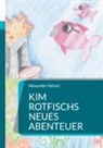 Alexander Hetzer - Kim Rotfischs neues Abenteuer