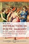 M. S. Silk, M. S. (King's College London) Silk, M. S. (King''s College London) Silk - Interaction in Poetic Imagery